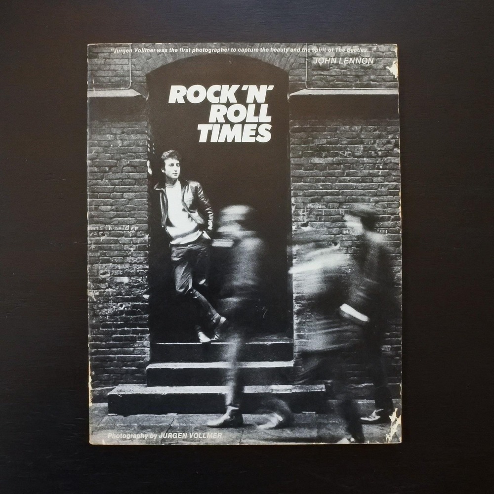 Rock 'N' Roll Times The Style and Spirit of the Early Beatles Jurgen Vollmer